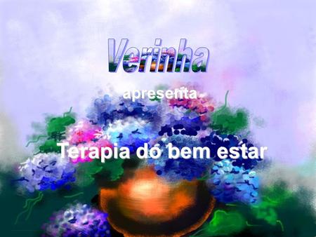 Verinha apresenta Terapia do bem estar.