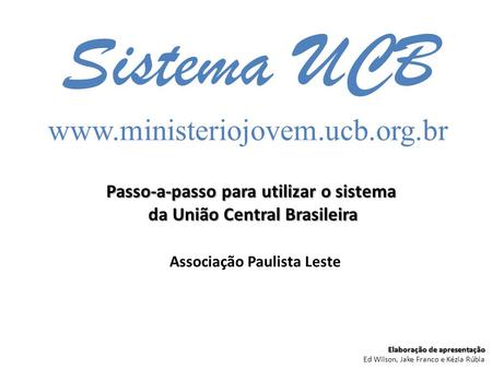 Passo-a-passo para utilizar o sistema da União Central Brasileira