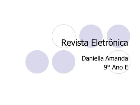 Revista Eletrônica Daniella Amanda 9° Ano E.