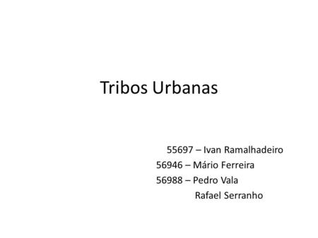Tribos Urbanas – Ivan Ramalhadeiro – Mário Ferreira
