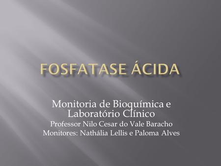 Fosfatase Ácida Monitoria de Bioquímica e Laboratório Clínico