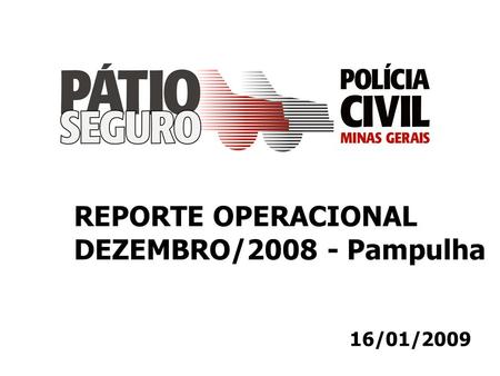 16/01/2009 REPORTE OPERACIONAL DEZEMBRO/2008 - Pampulha.