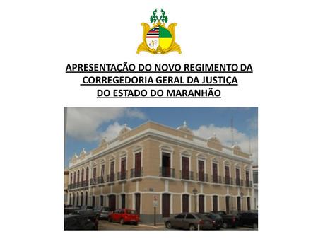 APRESENTAÇÃO DO NOVO REGIMENTO DA CORREGEDORIA GERAL DA JUSTIÇA