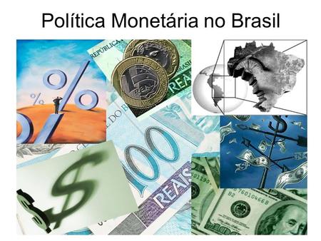 Política Monetária no Brasil