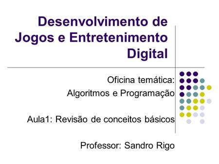 Desenvolvimento de Jogos e Entretenimento Digital
