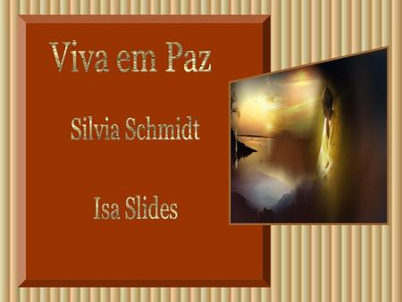 Viva em Paz Silvia Schmidt Isa Slides.
