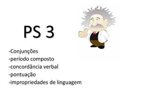 PS 3 -Conjunções -período composto -concordância verbal -pontuação