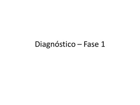 Diagnóstico – Fase 1.