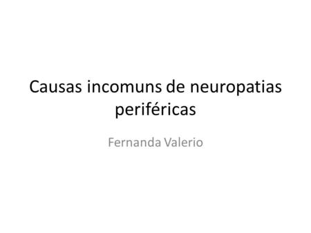 Causas incomuns de neuropatias periféricas