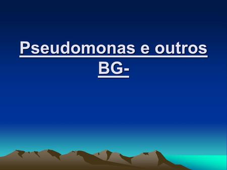 Pseudomonas e outros BG-
