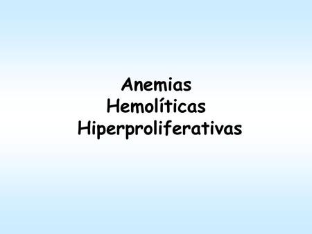 Anemias Hemolíticas Hiperproliferativas