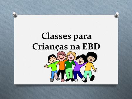 Classes para Crianças na EBD