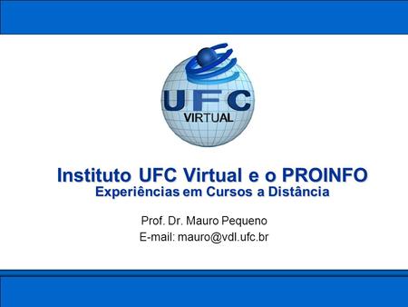 Instituto UFC Virtual e o PROINFO Experiências em Cursos a Distância