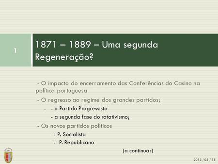 1871 – 1889 – Uma segunda Regeneração?