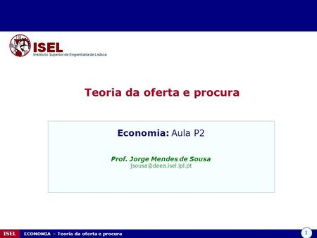 Teoria da oferta e procura Prof. Jorge Mendes de Sousa