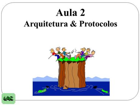 Aula 2 Arquitetura & Protocolos
