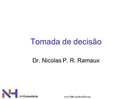 Tomada de decisão Dr. Nicolas P. R. Ramaux NH Consultoria