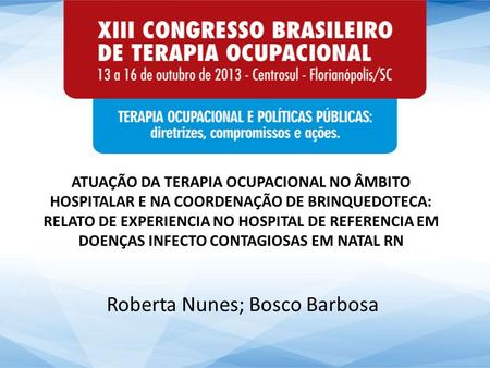 Roberta Nunes; Bosco Barbosa