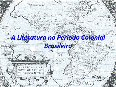 A Literatura no Período Colonial Brasileiro
