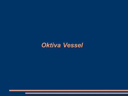 Oktiva Vessel. Visão Geral Visão de P&D Pesquisa e Desenvolvimento são elementos chaves para a Oktiva. – Velop 2 (1998 a 2003) – Perl Oak ( 1999 a 2005)