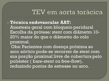 TEV em aorta torácica Técnica endovascular AAT: