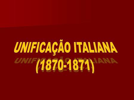 UNIFICAÇÃO ITALIANA (1870-1871).