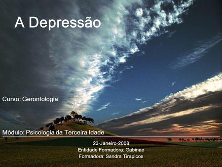 A Depressão Curso: Gerontologia Módulo: Psicologia da Terceira Idade