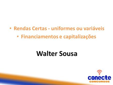 Walter Sousa Rendas Certas - uniformes ou variáveis