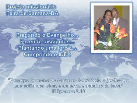 Projeto missionário Feira de Santana-BA Pregando o Evangelho...