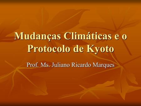Mudanças Climáticas e o Protocolo de Kyoto