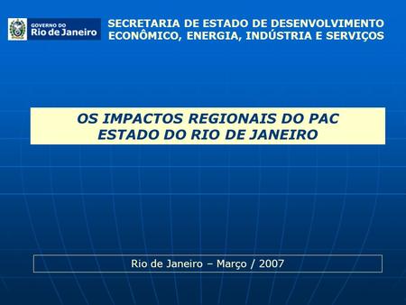 OS IMPACTOS REGIONAIS DO PAC ESTADO DO RIO DE JANEIRO