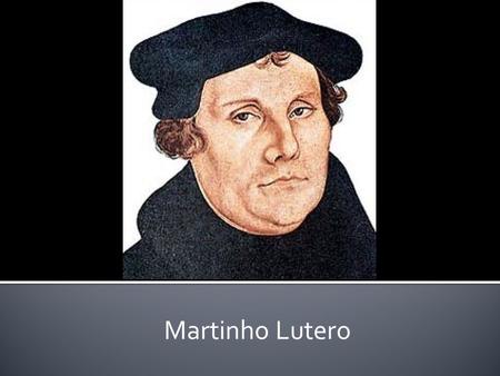 Martinho Lutero.