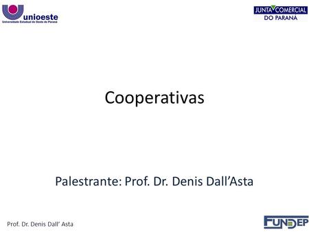 Palestrante: Prof. Dr. Denis Dall’Asta