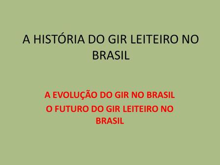 A HISTÓRIA DO GIR LEITEIRO NO BRASIL