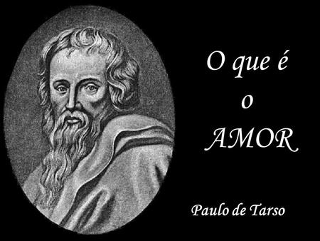 O que é o AMOR Paulo de Tarso.