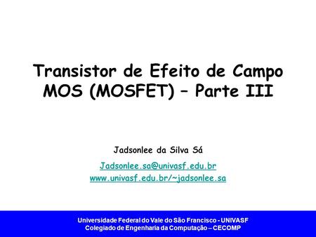 Transistor de Efeito de Campo MOS (MOSFET) – Parte III