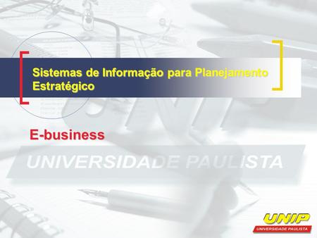 Sistemas de Informação para Planejamento Estratégico E-business.