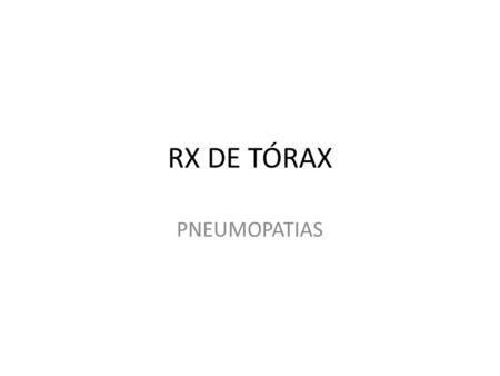 RX DE TÓRAX PNEUMOPATIAS.