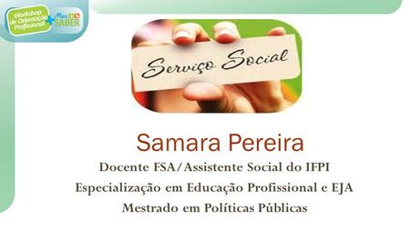 Samara Pereira Docente FSA/Assistente Social do IFPI