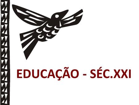 EDUCAÇÃO - SÉC.XXI.