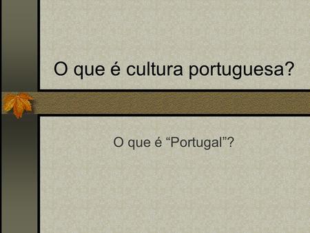 O que é cultura portuguesa?
