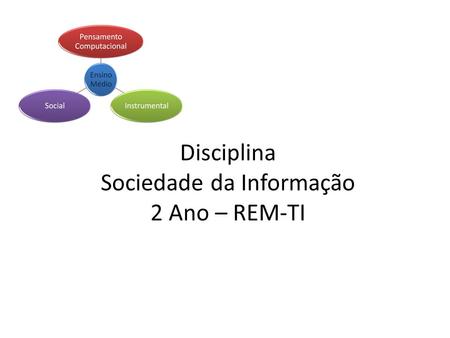 Disciplina Sociedade da Informação 2 Ano – REM-TI