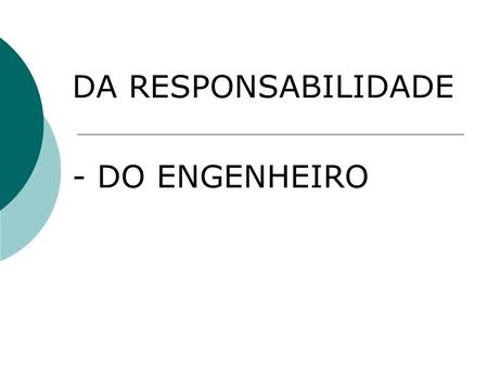 DA RESPONSABILIDADE - DO ENGENHEIRO