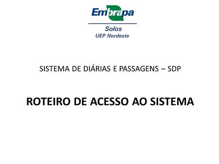 SISTEMA DE DIÁRIAS E PASSAGENS – SDP ROTEIRO DE ACESSO AO SISTEMA