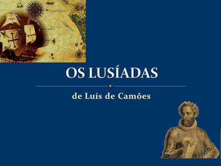OS LUSÍADAS de Luís de Camões.