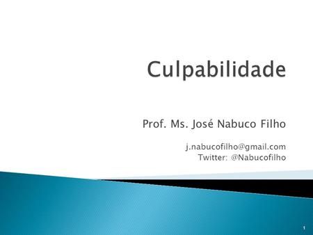 Culpabilidade Prof. Ms. José Nabuco Filho