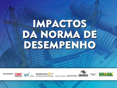 Impactos da norma nos demais projetos da edificação habitacional e nos serviços de gerenciamento e fiscalização de obras Fernando Jardim Mentone Vice-Presidente.