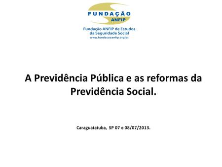 A Previdência Pública e as reformas da Previdência Social.
