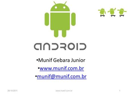 Munif Gebara Junior www.munif.com.br munif@munif.com.br 26/10/2011 www.munif.com.br.