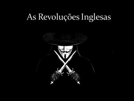 As Revoluções Inglesas